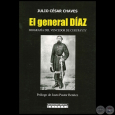 EL GENERAL DAZ - Autor: JULIO CSAR CHAVES - Ao 2015